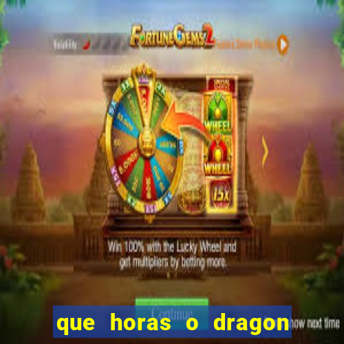 que horas o dragon fortune paga